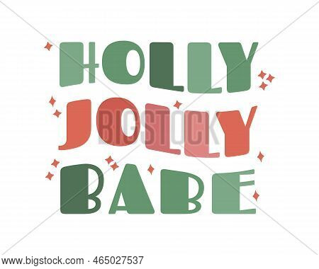 Modern Trendy Groovy Wave Retro Christmas Lettering. Holly Jolly Babe. Design Element For Tsirt Fash