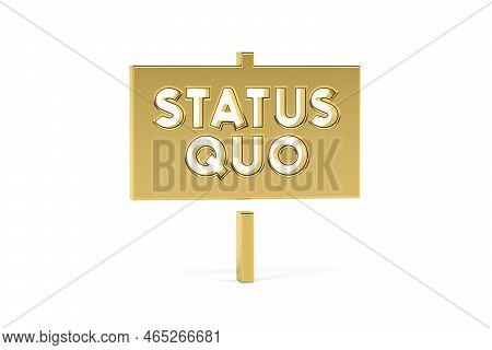 Golden 3d Status Quo Icon Isolated On White Background - Translate: The Steady State Of Things -  3d