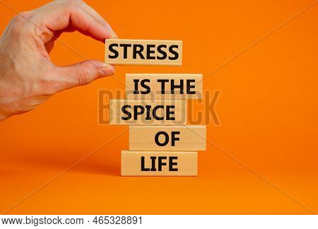 Stress Spice Of Life Symbol. Concept Words Stress Is The Spice Of Life On Wooden Blocks. Businessman