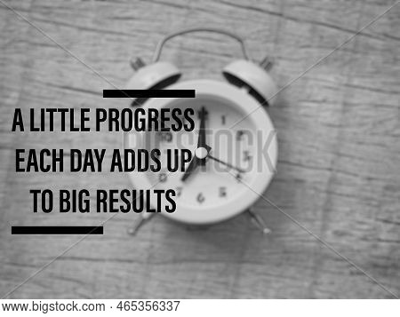 Motivational And Inspirational Quote - A Little Progress Each Day Adds Up To Big Results. With Vinta