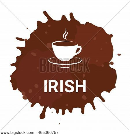 Irish Coffee, Vector Illustration With Hand Lettering. White Letters With Coffee Cup, Brown Coffee L