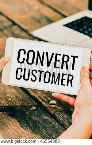 Text Showing Inspiration Convert Customer. Word Written On Marketing Tactics And Strategy Turning Le