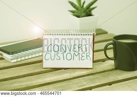 Writing Displaying Text Convert Customer. Business Idea Marketing Tactics And Strategy Turning Leads