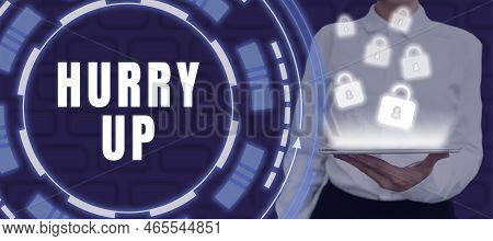 Inspiration Showing Sign Hurry Up. Internet Concept Asking Someone To Do A Job Very Fast Quickly Let