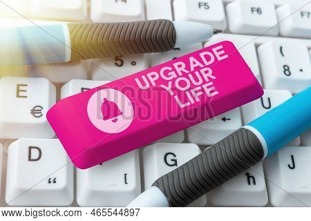 Hand Writing Sign Upgrade Your Life. Business Showcase Improve Your Way Of Living Getting Wealthier 
