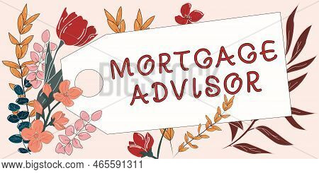 Hand Writing Sign Mortgage Advisor. Business Concept Specialist Or Broker With Indepth Knowledge Of 