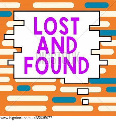 Hand Writing Sign Lost And Found. Business Showcase Place Where You Can Find Forgotten Things Search
