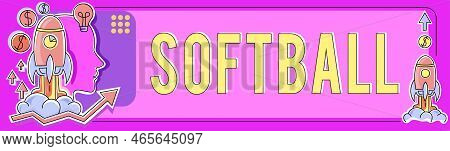 Text Showing Inspiration Softball. Conceptual Photo A Sport Similar To Baseball Played With A Ball A