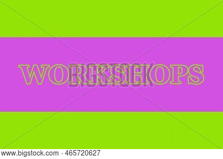 Workshops. Colorful Typography Banner With Word. Text Caption, Art Lettering, Creative Colorful Font