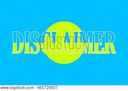 Disclaimer. Colorful Typography Banner With Word. Text Caption, Art Lettering, Creative Colorful Fon