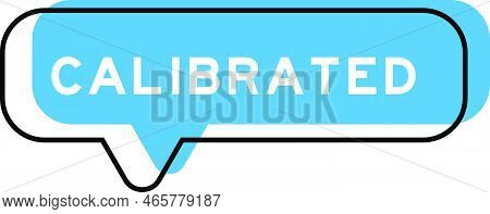 Speech Banner And Blue Shade With Word Calibrated On White Background