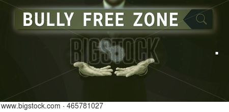 Inspiration Showing Sign Bully Free Zone. Internet Concept Be Respectful To Other Bullying Is Not Al