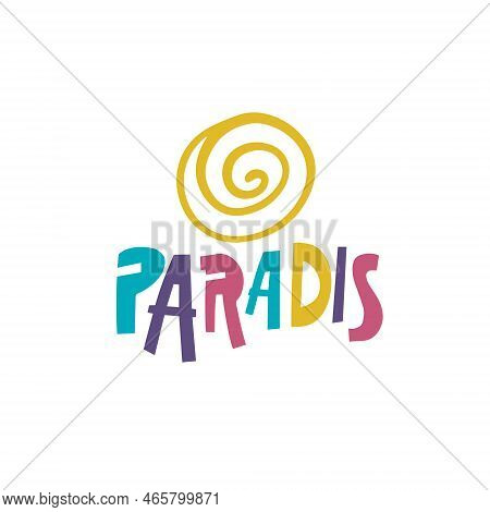 Paradis Hand Drawn Modern Colorful Lettering Text Word.