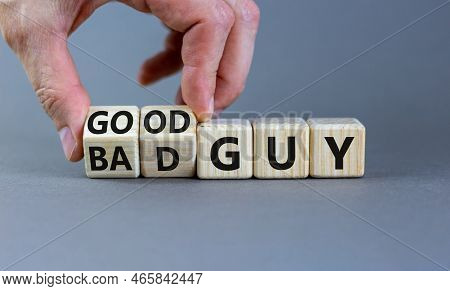 Good Or Bad Guy Symbol. Businessman Turns Cubes And Changes Concept Words Bad Guy To Good Guy. Beaut