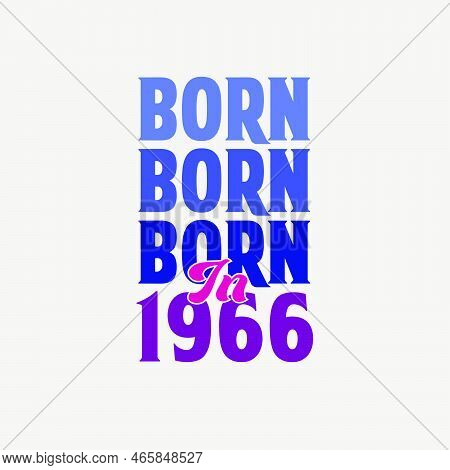 Born In 1966. Birthday Celebration For Those Born In The Year 1966