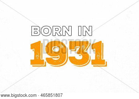 Born In 1931. Proud 1931 Birthday Gift Tshirt Design