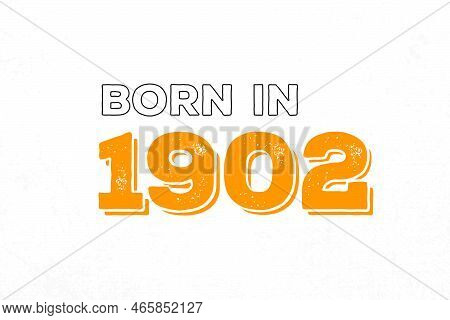 Born In 1902. Proud 1902 Birthday Gift Tshirt Design