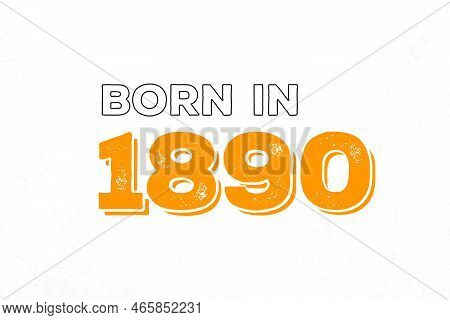 Born In 1890. Proud 1890 Birthday Gift Tshirt Design