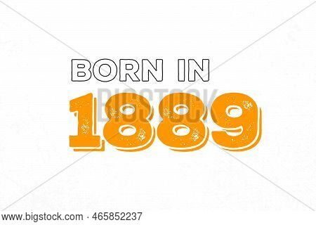 Born In 1889. Proud 1889 Birthday Gift Tshirt Design