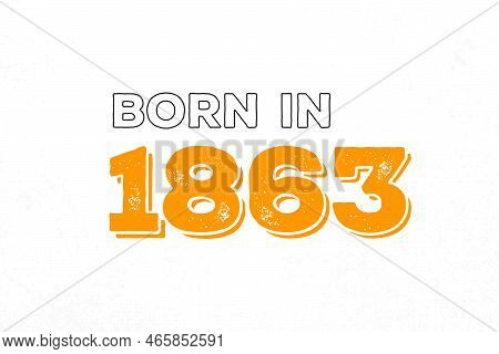 Born In 1863. Proud 1863 Birthday Gift Tshirt Design