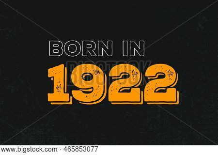 Born In 1922 Birthday Quote Design For Those Born In The Year 1922