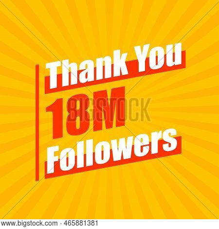 Thanks 18m Followers, 18000000 Followers Celebration Modern Colorful Design.