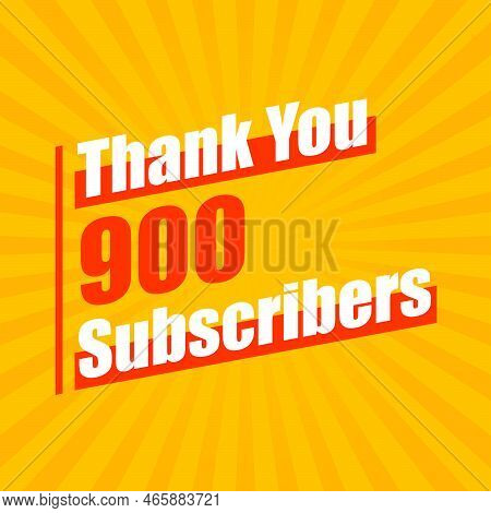 Thanks 900 Subscribers Celebration Modern Colorful Design  Vector Illustration.