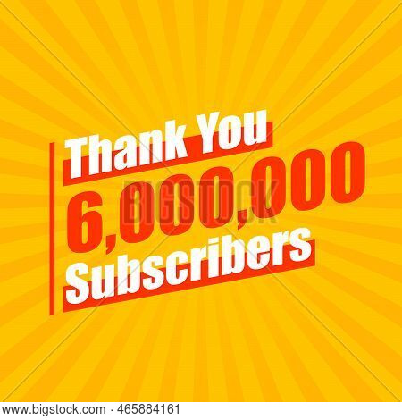 Thanks 6000000 Subscribers, 6m Subscribers Celebration Modern Colorful Design.