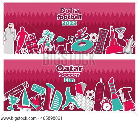 Football Sports Competition, Qatar Tourist Icon Set On Banners. Doha Background In Color National Fl
