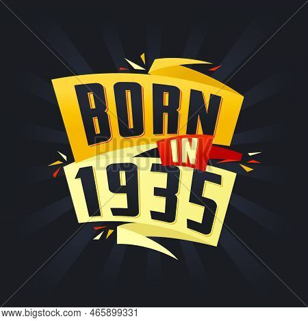 Born In 1935 Happy Birthday Tshirt For 1935 Vector Illustration