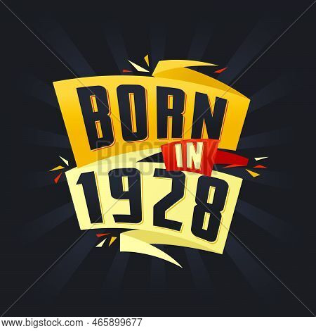 Born In 1928 Happy Birthday Tshirt For 1928 Vector Illustration