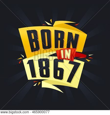 Born In 1867 Happy Birthday Tshirt For 1867 Vector Illustration