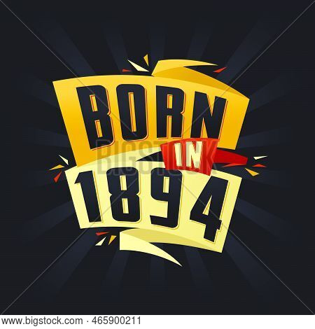 Born In 1894 Happy Birthday Tshirt For 1894 Vector Illustration