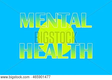 Mental Health. Colorful Typography Banner With Words. Text Caption, Art Lettering, Creative Colorful