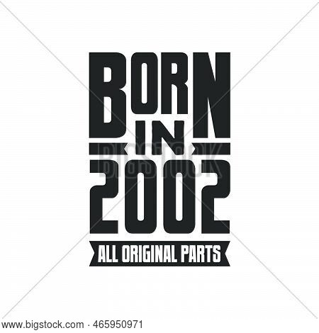 Born In 2002 Birthday Quote Design For Those Born In The Year 2002