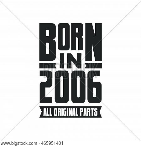 Born In 2006 Birthday Quote Design For Those Born In The Year 2006