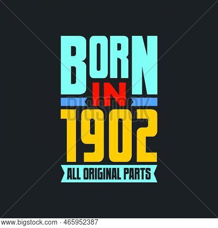 Born In 1902,  All Original Parts. Vintage Birthday Celebration For 1902