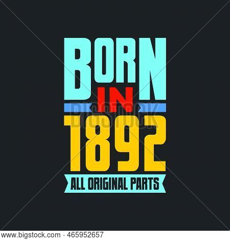 Born In 1892,  All Original Parts. Vintage Birthday Celebration For 1892