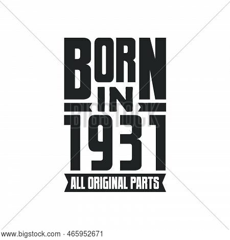 Born In 1931 Birthday Quote Design For Those Born In The Year 1931