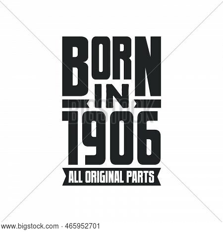 Born In 1906 Birthday Quote Design For Those Born In The Year 1906