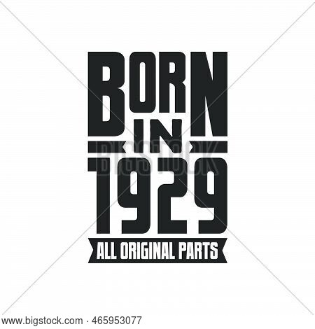 Born In 1929 Birthday Quote Design For Those Born In The Year 1929