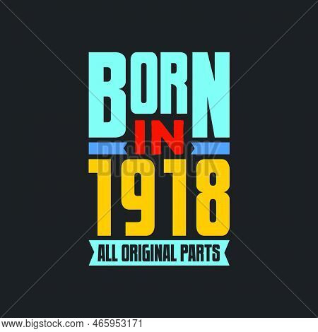 Born In 1918,  All Original Parts. Vintage Birthday Celebration For 1918