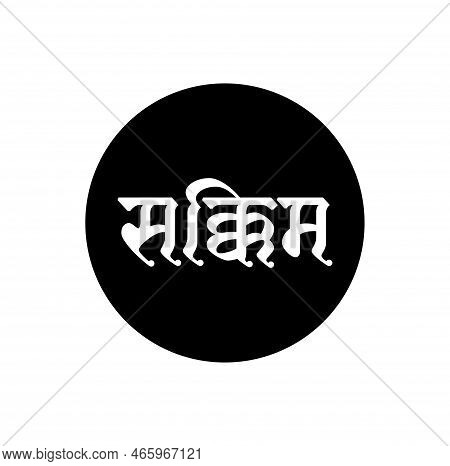 Sikkim Indian State Name Written In Hindi. Sikkim Typography.
