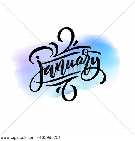Handwritten Lettering Of Winter Month January On Watercolor Splash Background. Vector Illustration W