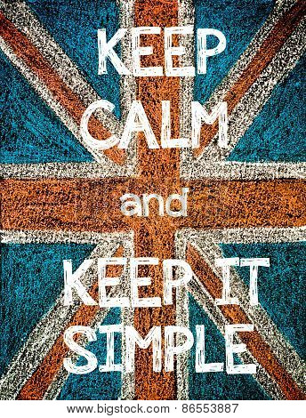Keep Calm and Keep it Simple.