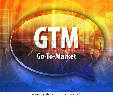 word speech bubble illustration of business acronym term GTM Go To Market strategy