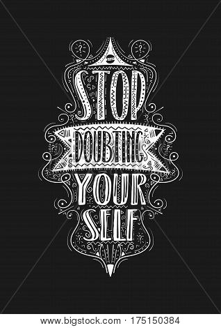 Stop doubting yourself. Hand drawn label. Vector illustration