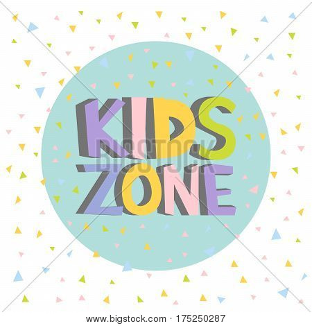 Kids Zone funny colourful sign letters. Confetti background Vector illustration.