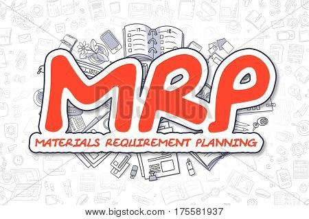 Doodle Illustration of Mrp - Materials Requirement Planning, Surrounded by Stationery. Business Concept