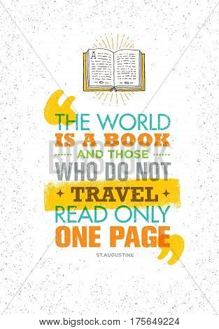 The World Is A Book And Those Who Do Not Travel Read Only One Page. Inspiring Adventure Motivation Quote. Vector Typography Banner Design Concept